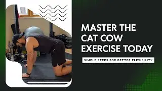 Master the Cat-Cow Exercise: Perfect Your Mobility & Spine Health