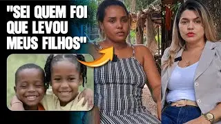 EXCLUSIVO: ENTREVISTA COMPLETA COM A MÃE DAS CRIANÇAS DESAPARECIDAS DE BACABAL