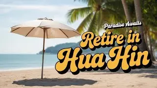 Is Hua Hin Actually Worth It for Retirement? Here's What You Need to Know