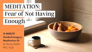 Guided Imagery Meditation #5 - Overcoming Your Fear of Not Having Enough Resources