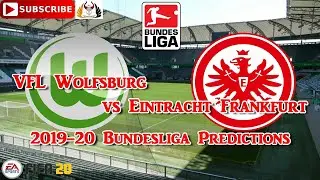 VFL Wolfsburg vs Eintracht Frankfurt | 2019-20 German Bundesliga | Predictions FIFA 20