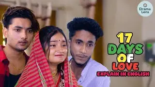 South Asian Drama You Haven&rsquo;t Seen | 17 Days of Love (Explained in English)