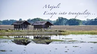 Majuli...Escape into tranquility!