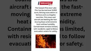 Canyon Fire Near Lake Piru Forces Evacuations &ndash; Latest Updates 🚨🔥