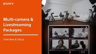Sony Multi-Camera and Livestreaming Packages for Independent Productions