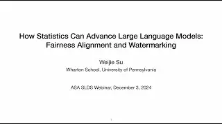 Weijie Su: How Statistics Can Advance Large Language Models: Fairness Alignment and Watermarking