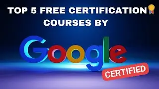 Top 5 Free Certification Courses By Google | Top 5 Free Google Courses To Hep You To Upskill In 2023