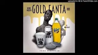 King Reefa SODMG- Gold Fanta ft King Ea$y