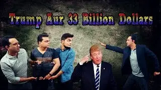 Funny Video | Trump and 33 billion Dollars| JK Vines | (2018)