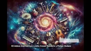 03 Adios muchachos - Julio Cesar Sanders y Felipe Vedani