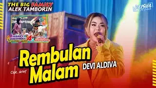 THE BIG FAMILY ALEK TAMBORIN || REMBULAN MALAM - DEVI ALDIVA