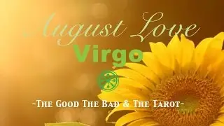 August LOVE Forecast &bull; Virgo