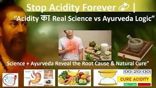 Stop Acidity Forever 💫 | &ldquo;Science + Ayurveda Reveal the Root Cause & Natural Cure&rdquo; Arogya Bharat