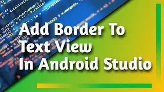 How To Add Border To Text View In Android Studio | Android Studio Tutorials