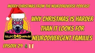 Why Christmas Is Harder Than It Looks for Neurodivergent Families | NeuroDADverse Ep 29