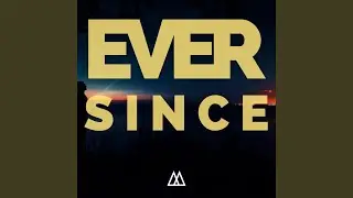 ever since