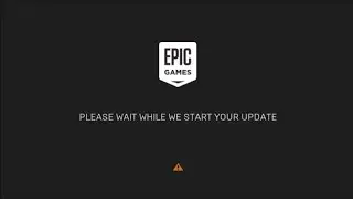 EpicGames Launcher - Please Wait While We Start Your Update