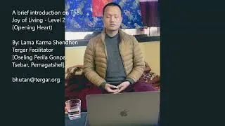 About JOY OF LIVING - Level 2 course by Lama Karma Shenden || Tergar Bhutan || Tergar Facilitator