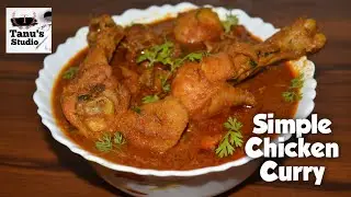 Authentic Indian Chicken Curry | Simple Chicken Curry | Odisha style Chicken Masala | Tanu's Studio