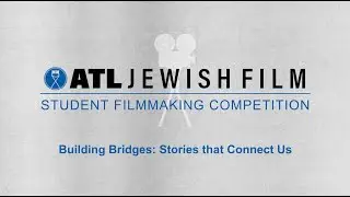 ATL Jewish Film: 2025 Student Filmmaking Competition