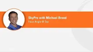 SkyPro Checkpoint - Michael Breed - Face Angle @ Top