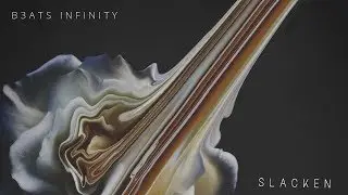 B3ats Infinity - Slacken