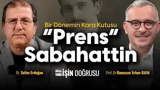 İttihat ve Terakki karşıtı bir Jön Türk: “Prens” Sabahattin | İşin Doğrusu B17 | Görsel Tarih