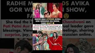 Radhe Maa Tied The Knot With Milind Chandwani & Attends His & Avika Gor Wedding#avikagor#news