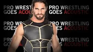 Seth Freakin' Rollins  - Pro Wrestling Goes Acoustic
