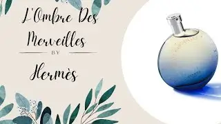 L'Ombre Des Merveilles Hermes/ Review!
