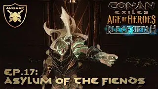 Conan Exiles | Siptah Guide 2025 | Ep.17: Asylum of the Fiends