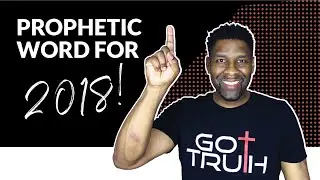 A PROPHETIC WORD for Christians in 2018!