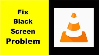 Fix VLC Black Screen Error | VLC Black Screen issue Solved | PSA 24