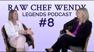 Raw Chef Wendy - Legends Podcast #8