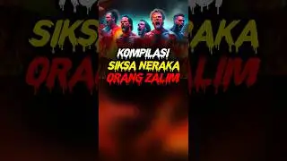 Kompilasi Siksa Neraka Orang Zalim