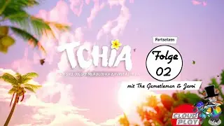 Tchia | Folge 02 mit The Gametleman & Javoi