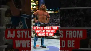 AJ STYLES RETIRES FROM WWE AND COULD BE HEADED TO AEW