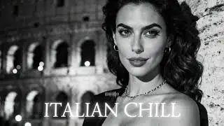 Italian Chill Music ✨ | Dim Glow Drifting Like Feathers on the Italian Dark Waters