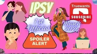 IPSY March 2026 Spoiler: FIRST Official Sneak Peek &mdash; My Thoughts & In‑Depth Breakdown