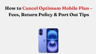 Как отменить тарифный план Optimum Mobile: комиссии, политика возврата и советы по переносу