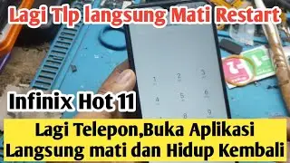 Infinix Hot 11 Lagi Telepon,Buka Aplikasi Langsung mati dan Restart Hpnya Harus di Cass Truss