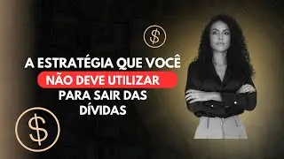 A estratégia que você NÃO deve utilizar para se das dívidas 