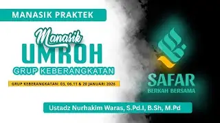 PRAKTEK MANASIK UMROH SBB GRUP KEBERANGKATAN: 03, 06,11 & 20 JANUARI 2026