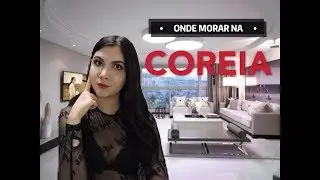 ONDE MORAR NA COREIA?