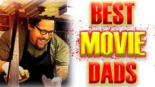 Top 10 Best Movie Dads