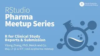 Posit Pharma Meetup: R for Clinical Study Reports & Submission | Yilong Zhang