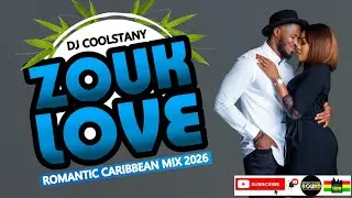 ZOUK LOVE [ROMANTIC CARIBBEAN MIX 2026] DJ COOLSTANY #zouk #kizombaaddict #zoukmusic  #kompagouyad 