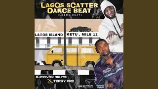LAGOS SCATTER DANCE BEAT (lagos beat)