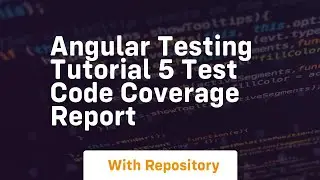 Angular testing tutorial 5 test code coverage report