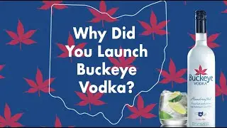 Behind Buckeye Vodka: Why Did You Launch Buckeye Vodka?